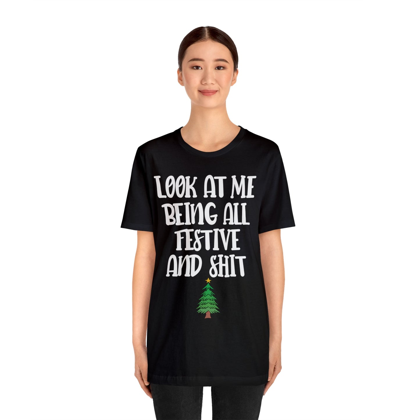 Look At Me Being All Festive And Shit Short Sleeve Tee