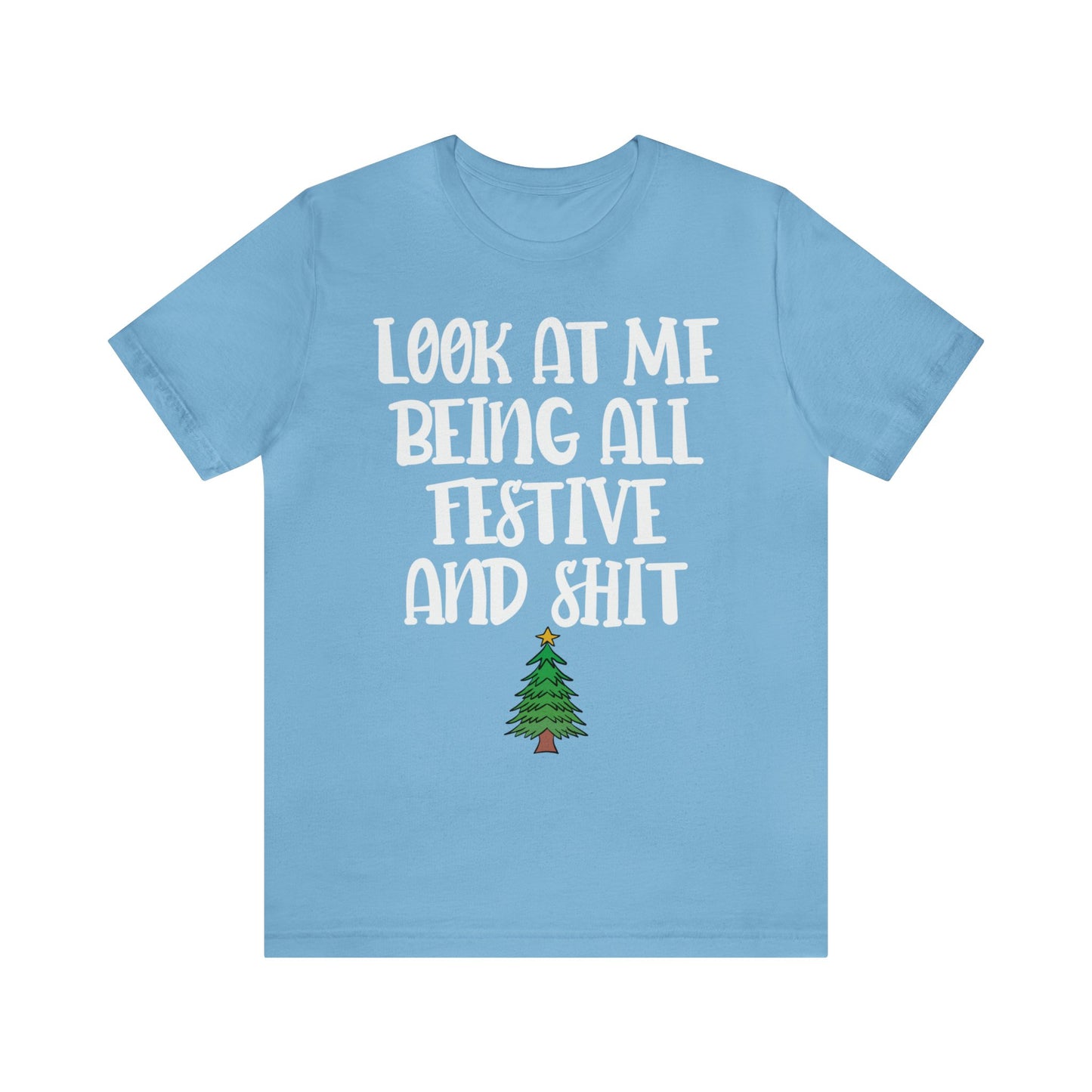 Look At Me Being All Festive And Shit Short Sleeve Tee