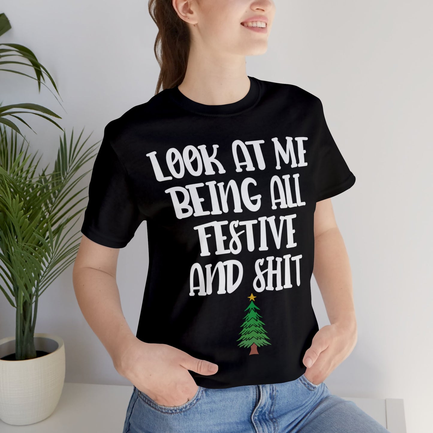 Look At Me Being All Festive And Shit Short Sleeve Tee