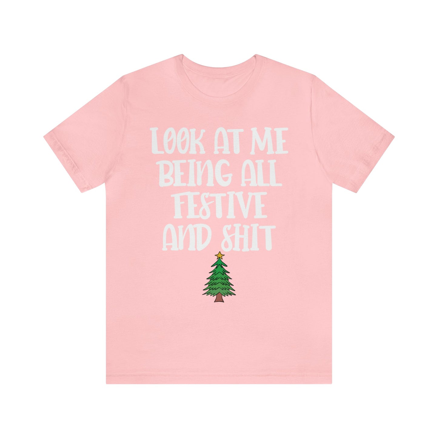 Look At Me Being All Festive And Shit Short Sleeve Tee